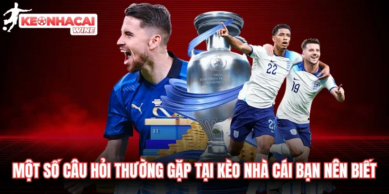Một số câu hỏi thường gặp khi xem tỷ lệ kèo